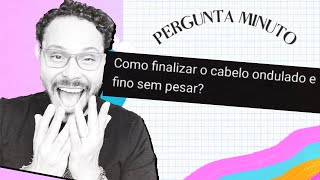 COMO FINALIZAR O CABELO ONDULADO E FINO SEM PESAR [upl. by Aikenat579]