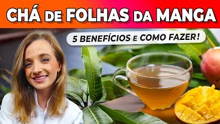 5 Benefícios do CHÁ das FOLHAS DE MANGA  Como Fazer e Usar CERTO Saúde e Boa Forma [upl. by Aynam]