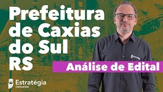 Concurso Prefeitura de Caxias do Sul RS Análise de Edital [upl. by Doownelg222]