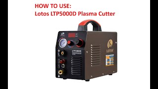 HOW TO USE Lotos LTP5000D plasma cutter with Pilot Arc [upl. by Schofield]