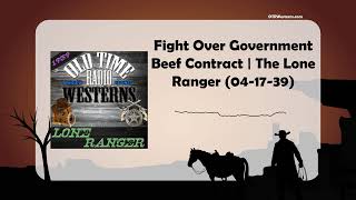 Fight Over Government Beef Contract  The Lone Ranger 041739 [upl. by Oker]