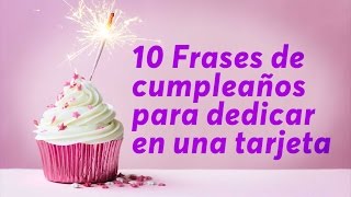 10 Frases de cumpleaños para dedicar en una tarjeta [upl. by Amye]