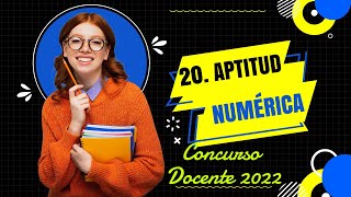 ✍️ APTITUD NUMÉRICA 💯  Ejemplo 20   CONCURSO DOCENTE 2022 [upl. by Dnalloh]