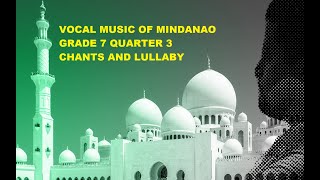 Grade 7  3rd Quarter VOCAL MUSIC OF MINDANAO Chants and lullaby [upl. by Aserehc791]