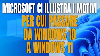 Microsoft ci illustra i motivi per cui passare da Windows 10 a Windows 11 [upl. by Ilrebmik278]