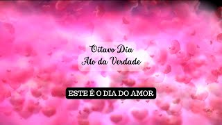 🙌 8  ATO DA VERDADE  ESTE DIA É O DIA DO AMOR [upl. by Urdna733]