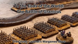 To the Ends of the World  The Battle of Granicus  The Crusty Colonel [upl. by Belloir]