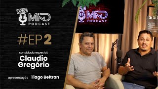 Cláudio Gregório no Open MIND o PodCast do Espaço MIND Apresentado por Tiago Beltran EP2 [upl. by Adlez178]