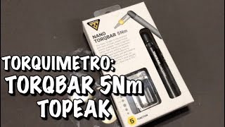 UNA HERRAMIENTA ESENCIAL PARA EL CICLISTA  TORQUIMETRO TOPEAK NANO TORQBAR [upl. by Yael376]