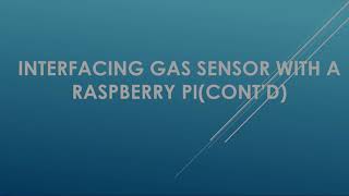 16 Interfacing gas sensor with Raspberry pi 4 ContdPart 16 [upl. by Eslek]