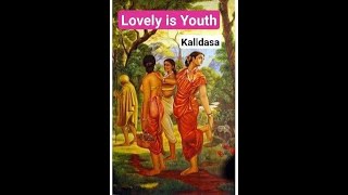 Lovely is youth by Kalidasa Savouring the Classics MG UniversityCommon Course English [upl. by Lucky]