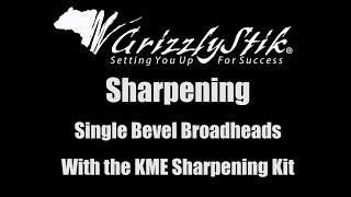 Single Bevel Broadhead Sharpening with the KME Sharpening System  GrizzlyStik [upl. by Hibbert]