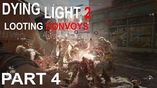 Dying Light 2  Free Roam  Looting a Evacuation Convoy Part 4 Full Playthrough [upl. by Nata989]