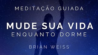 Meditação Guiada para Dormir  Mude Sua Vida Reprogramação mental  Brian Weiss [upl. by Alien]