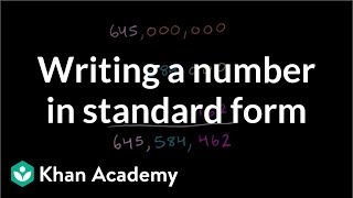 Writing a number in standard form  Arithmetic properties  PreAlgebra  Khan Academy [upl. by Bellda553]