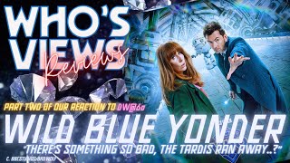 WHOS VIEWS REVIEWS WILD BLUE YONDER  DOCTOR WHO LIVESTREAM DW60 [upl. by Enytsuj332]