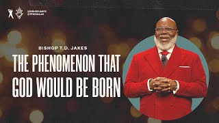 The Phenomenon That God Would Be Born  Bishop TD Jakes [upl. by Esinel251]