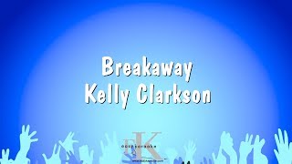 Breakaway  Kelly Clarkson Karaoke Version [upl. by Frazier]