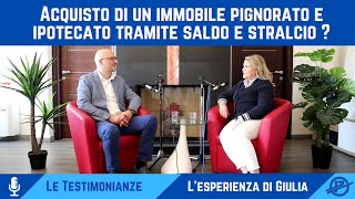 ACQUISTARE un IMMOBILE PIGNORATO e IPOTECATO tramite Saldo e Stralcio Lesperienza di Giulia [upl. by Yeznil]