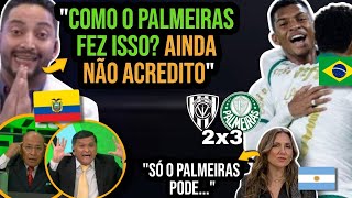 EQUATORIANOS E ARGENTINOS CHOCADOS COM VIRADA DO PALMEIRAS NO INDEPENDIENTE DEL VALLE NA LIBERTA [upl. by Thedrick]