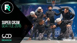 Super Cr3w  FRONTROW  World of Dance Seattle 2015  WODSEA15 [upl. by Wiles]