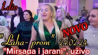 quotMIRSADA I JARANIquot UŽIVO SA SPECIJALNIM GOSTOM NAPUNILI quotLAHA PROMquot 240224 1DIO [upl. by Alcus]