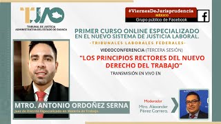 Los principios rectores del nuevo derecho del trabajo  Mtro Antonio Ordoñez Serna [upl. by Singleton]