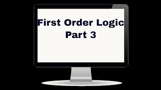 First Order Logic 3 [upl. by Eniamej]