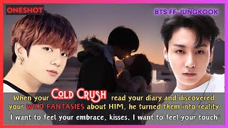 Jungkook FF When Your Cold Crush Read Your Diary Discovered Ur Wild Fantasies About Him BTS Oneshot [upl. by Anaderol44]