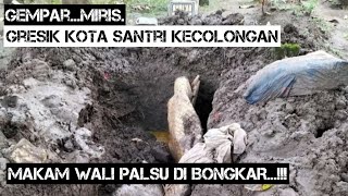 Gresik Kecolongan Makam Wali Palsu Di Bongkar Bagaimana Cerita nya [upl. by Elocim]