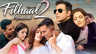 Filhaal 2 Mohabbat Full Movie  Akshay Kumar  Nupur Sanon  Ammy Virk  Review amp Facts HD [upl. by Anile]