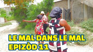 LE MAL DANS LE MAL FULL EPISODE 11 GEN BAGAY DEMA TINE PAGA BOULIKI LALA TIBOUK STELLA [upl. by Odranreb]