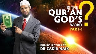 Is the Quran Gods Word by Dr Zakir Naik  Part1 [upl. by Aloel]