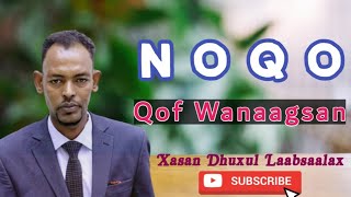 Noqo Qof Wanaagsan  Abwaan Xasan Dhuxul Laabsaalax  2020 [upl. by Danny]