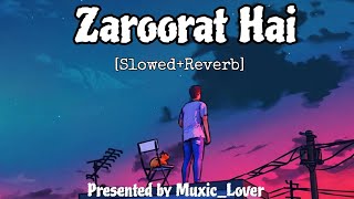 Zaroorat Full LoFi SongMustafa Zahid  Slowedreverb  muxiclover  Sad LoFi Song [upl. by Odlaumor]