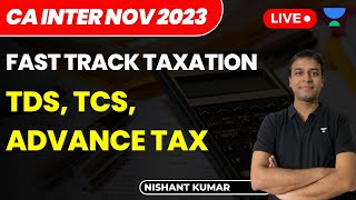 TDS TCS Advance Tax  Fast Track Tax  CA Inter Nov 23  Nishant Kumar [upl. by Geraldine]