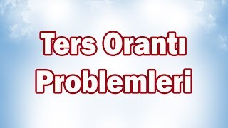 Ters Orantı Problemleri  7 Sınıf Matematik [upl. by Yenahpets]