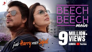 Beech Beech Mein Song Video Jab Harry Met Sejal Shah Rukh Khan AnushkaPritamArijit Latest hit [upl. by Deaner588]