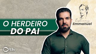 O herdeiro do Pai  Reflexões com Emmanuel  Saulo César [upl. by Sug]