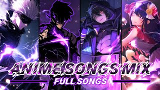 ANIME SONGS MIX  FULL SONGS 🎶🌟🔥 [upl. by Elysia565]