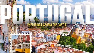 Portugal  Exploring Lisbon and Pena Palace [upl. by Yecad187]