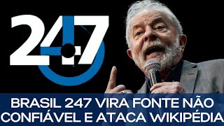 BRASIL 247 VIRA FONTE NÃO CONFIÁVEL E ATACA WIKIPÉDIA [upl. by Annerol]