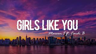 Maroon 5  Girls Like You Lyrics ft Cardi B [upl. by Ketchum]