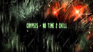 Crypsis  No Time 2 Chill Official Preview [upl. by Chapel]