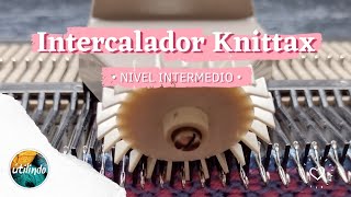 INTERCALADOR de Knittax que es y para que sirve  Utilindo [upl. by Hartley]