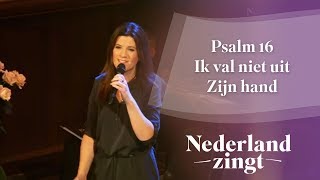 Ik val niet uit Zijn hand Psalm 16  Nederland Zingt [upl. by Dena]