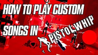 HOW TO PLAY CUSTOM SONGS IN PISTOL WHIP IN 6 MINUTES  TUTORIAL  PISTOL WHIP VR [upl. by Rick]