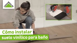 Cómo instalar suelo vinílico para baño  Guía paso a paso  LEROY MERLIN [upl. by Eugenle]