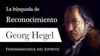 BÚSQUEDA de RECONOCIMIENTO Georg WF Hegel  ¿Qué huella tiene el mundo de TI [upl. by Haduhey]