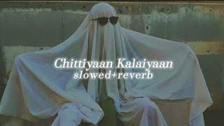 Chittiyaan Kalaiyaan slowedreverb  Kanika Kapoor Roy Meet Bros Anjjan  yourdude2023 [upl. by Fernyak]